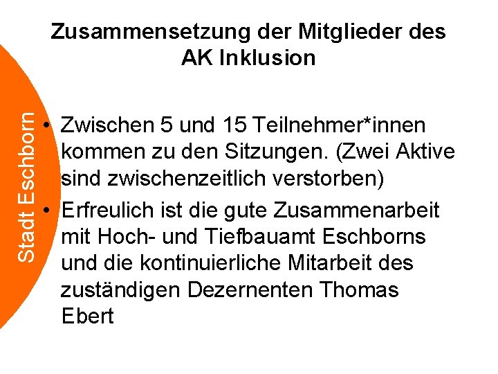 Stadt Eschborn Zusammensetzung der Mitglieder des AK Inklusion • Zwischen 5 und 15 Teilnehmer*innen