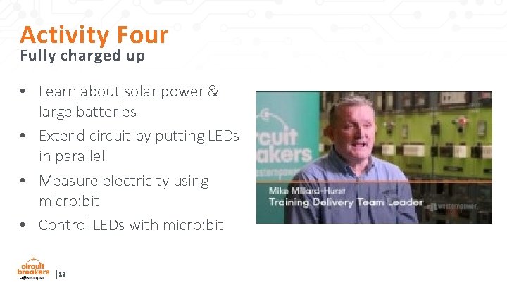 Activity Four Fully charged up • Learn about solar power & large batteries •