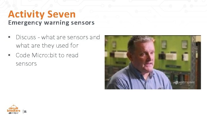 Activity Seven Emergency warning sensors • Discuss - what are sensors and what are