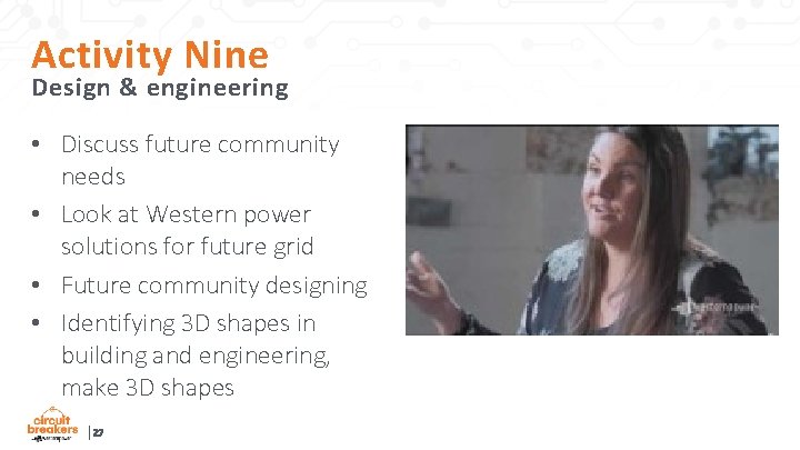 Activity Nine Design & engineering • Discuss future community needs • Look at Western