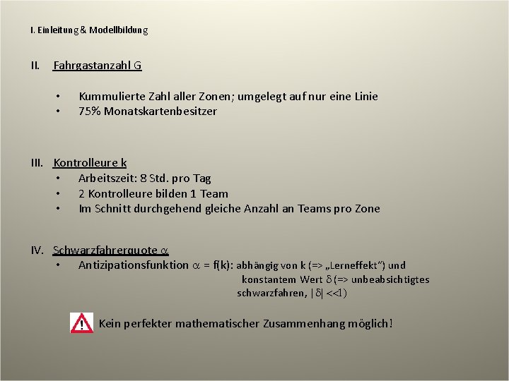 I. Einleitung & Modellbildung II. Fahrgastanzahl G • • Kummulierte Zahl aller Zonen; umgelegt