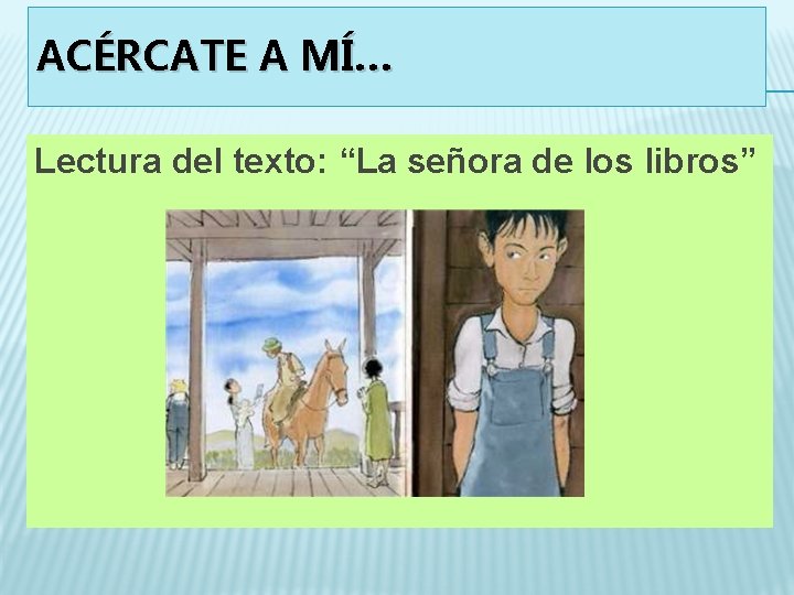 ACÉRCATE A MÍ… Lectura del texto: “La señora de los libros” 