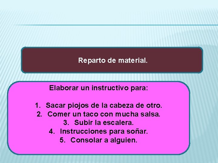 Reparto de material. Elaborar un instructivo para: 1. Sacar piojos de la cabeza de