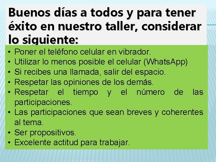 Buenos días a todos y para tener éxito en nuestro taller, considerar lo siguiente: