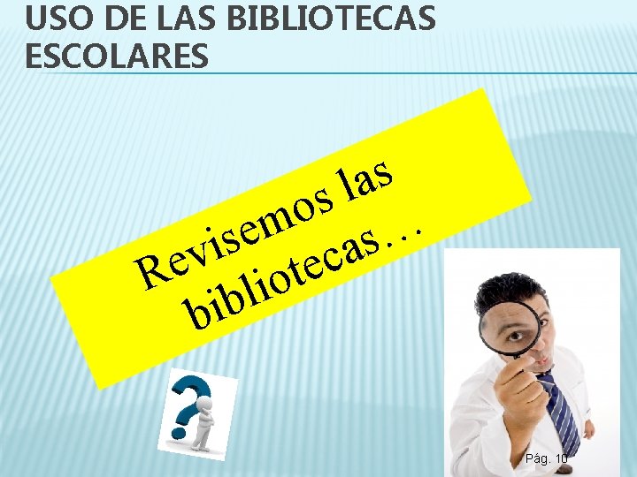 USO DE LAS BIBLIOTECAS ESCOLARES s a l s o m e … s