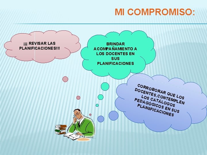 MI COMPROMISO: ¡¡¡ REVISAR LAS PLANIFICACIONES!!! BRINDAR ACOMPAÑAMIENTO A LOS DOCENTES EN SUS PLANIFICACIONES