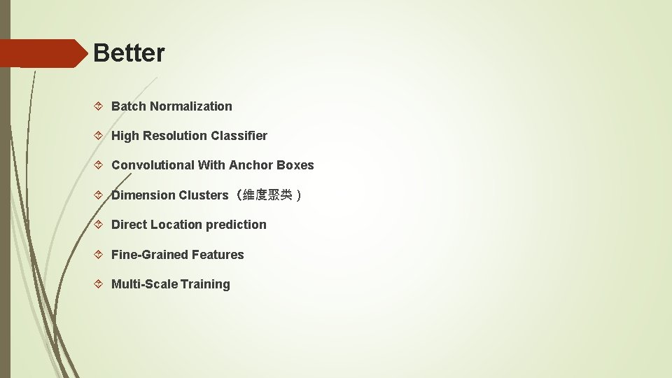 Better Batch Normalization High Resolution Classifier Convolutional With Anchor Boxes Dimension Clusters（维度聚类） Direct Location