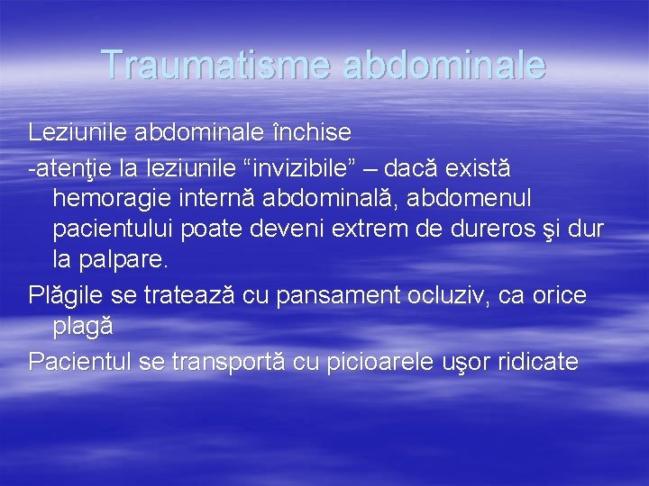 Traumatisme abdominale Leziunile abdominale închise -atenţie la leziunile “invizibile” – dacă există hemoragie internă