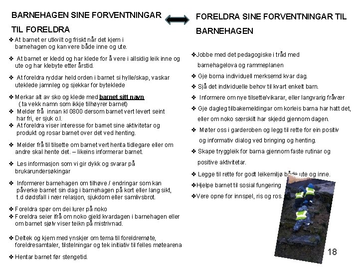 BARNEHAGEN SINE FORVENTNINGAR FORELDRA SINE FORVENTNINGAR TIL FORELDRA BARNEHAGEN v At barnet er utkvilt