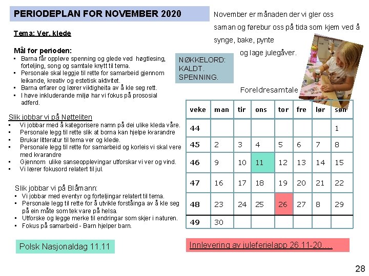 PERIODEPLAN FOR NOVEMBER 2020 November er månaden der vi gler oss saman og førebur