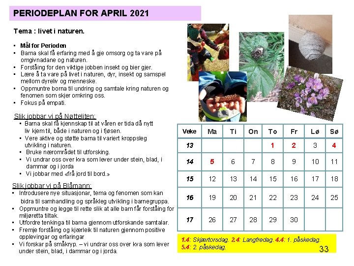 PERIODEPLAN FOR APRIL 2021 Tema : livet i naturen. • Mål for Perioden •