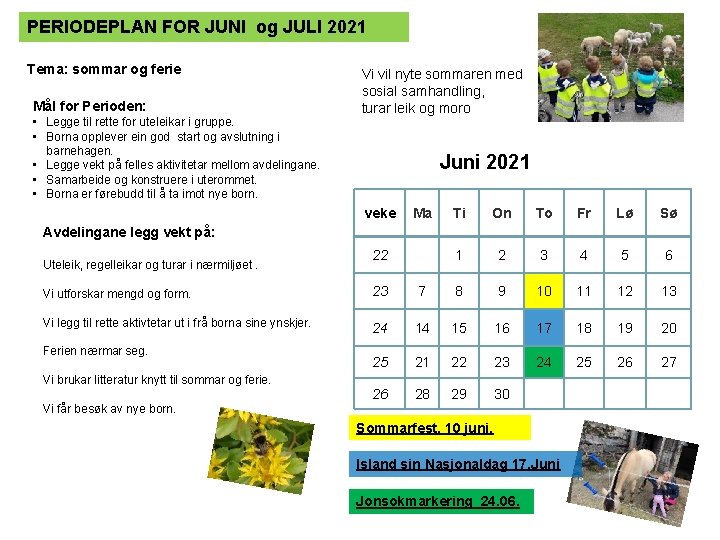 PERIODEPLAN FOR JUNI og JULI 2021 Tema: sommar og ferie Mål for Perioden: •