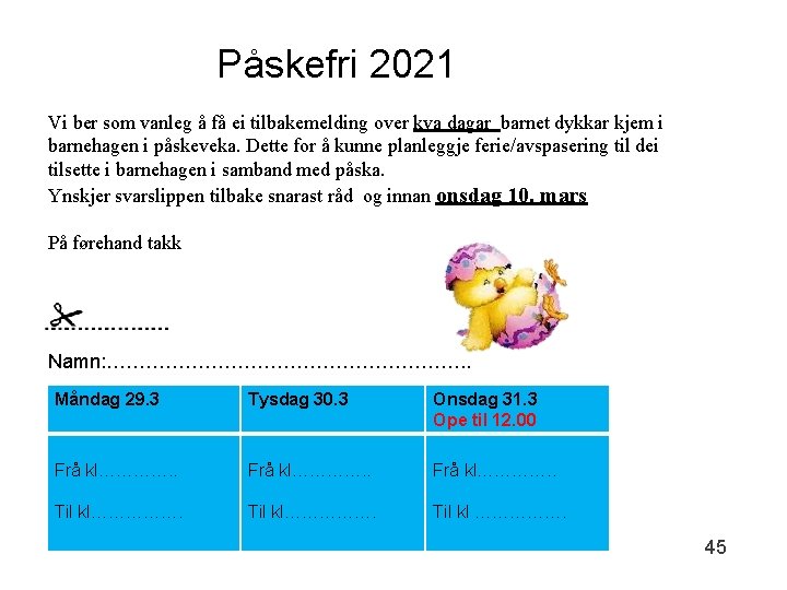 Påskefri 2021 Vi ber som vanleg å få ei tilbakemelding over kva dagar barnet