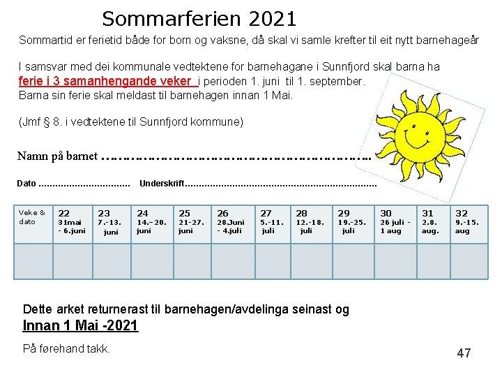 Sommarferien 2021 Sommartid er ferietid både for born og vaksne, då skal vi samle