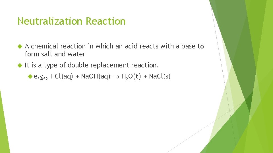 Neutralization Reaction A chemical reaction in which an acid reacts with a base to