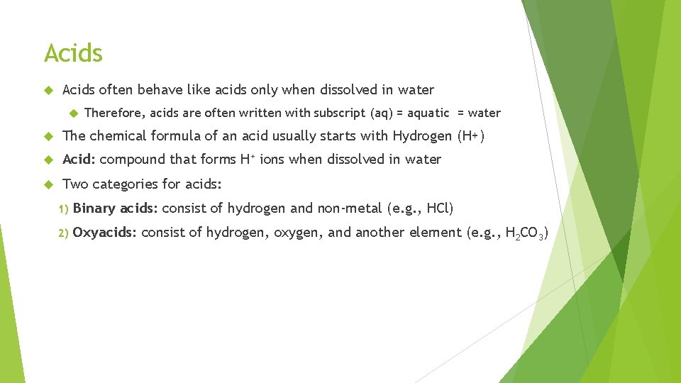 Acids often behave like acids only when dissolved in water Therefore, acids are often