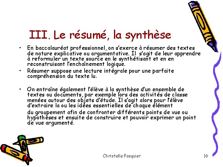 III. Le résumé, la synthèse • • • En baccalauréat professionnel, on s’exerce à