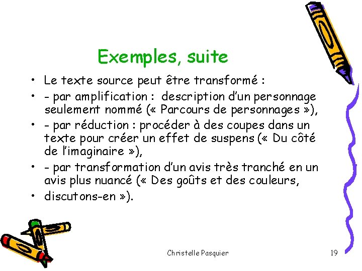 Exemples, suite • Le texte source peut être transformé : • - par amplification
