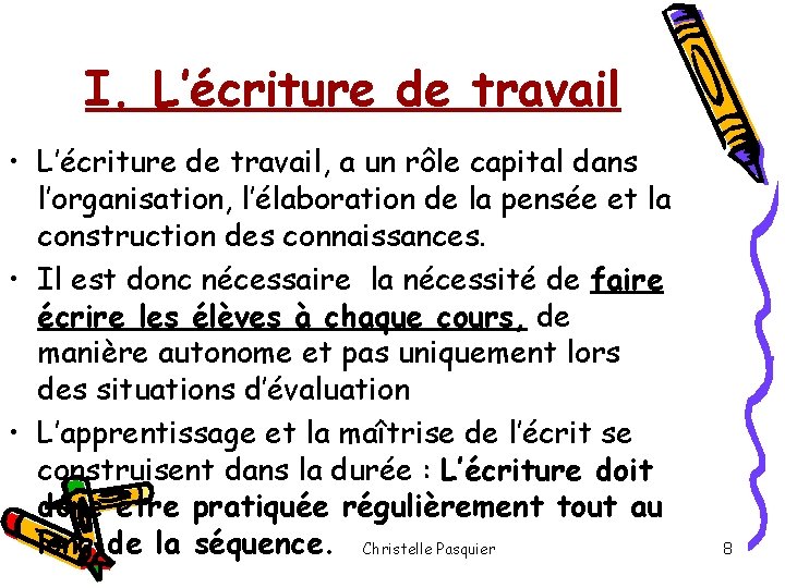 I. L’écriture de travail • L’écriture de travail, a un rôle capital dans l’organisation,