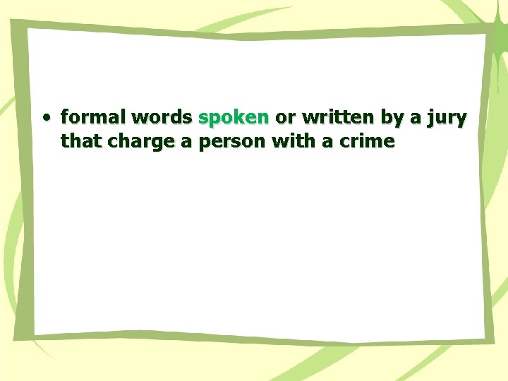  • formal words spoken or written by a jury that charge a person