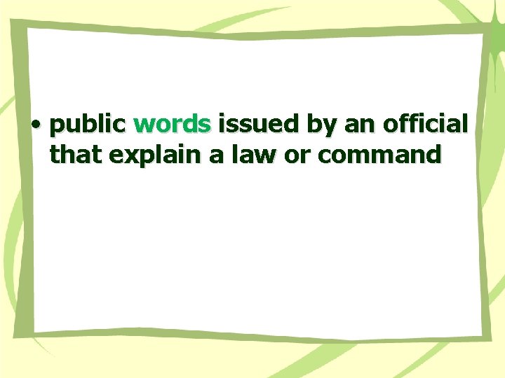  • public words issued by an official that explain a law or command
