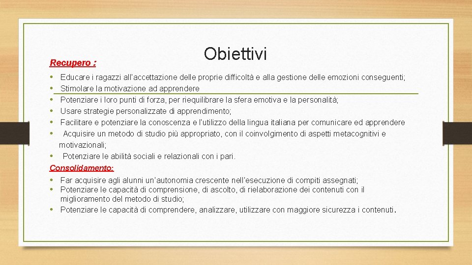 Recupero : Obiettivi • • • Educare i ragazzi all’accettazione delle proprie difficoltà e