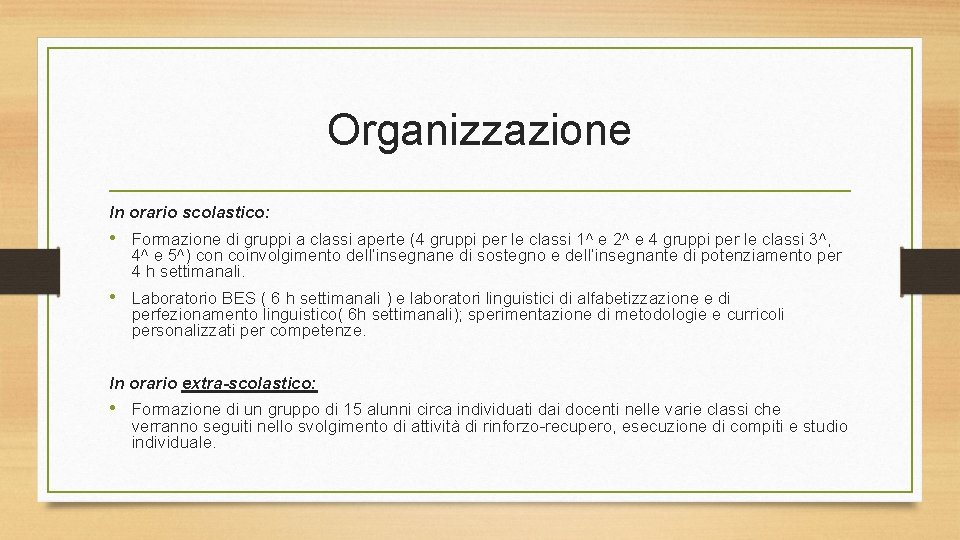 Organizzazione In orario scolastico: • Formazione di gruppi a classi aperte (4 gruppi per