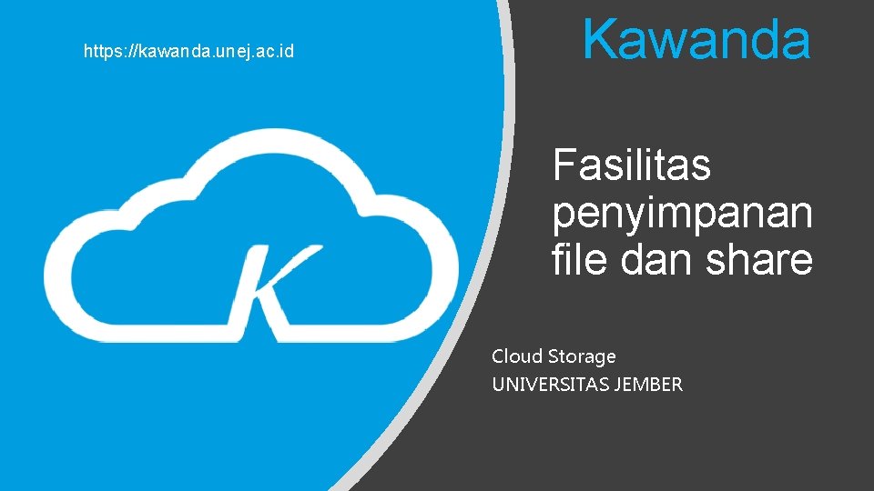 https: //kawanda. unej. ac. id Kawanda Fasilitas penyimpanan file dan share Cloud Storage UNIVERSITAS