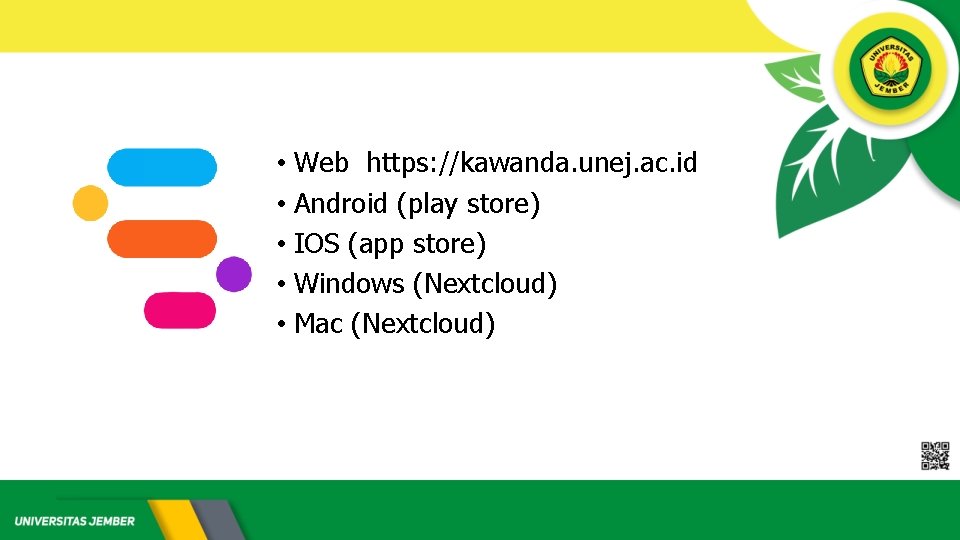  • Web https: //kawanda. unej. ac. id • Android (play store) • IOS