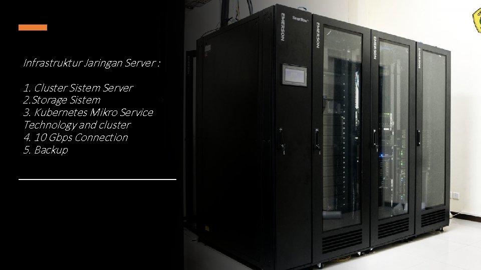 Infrastruktur Jaringan Server : 1. Cluster Sistem Server 2. Storage Sistem 3. Kubernetes Mikro