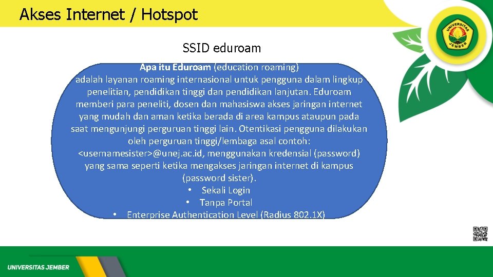 Akses Internet / Hotspot SSID eduroam Apa itu Eduroam (education roaming) adalah layanan roaming