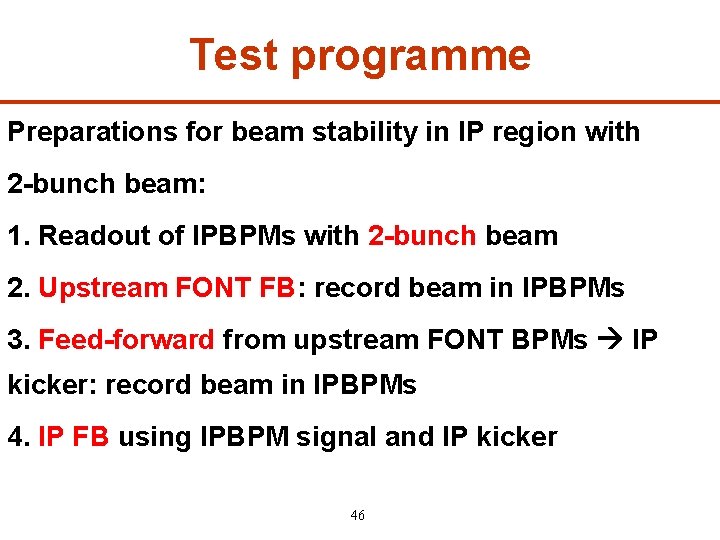Test programme Preparations for beam stability in IP region with 2 -bunch beam: 1.