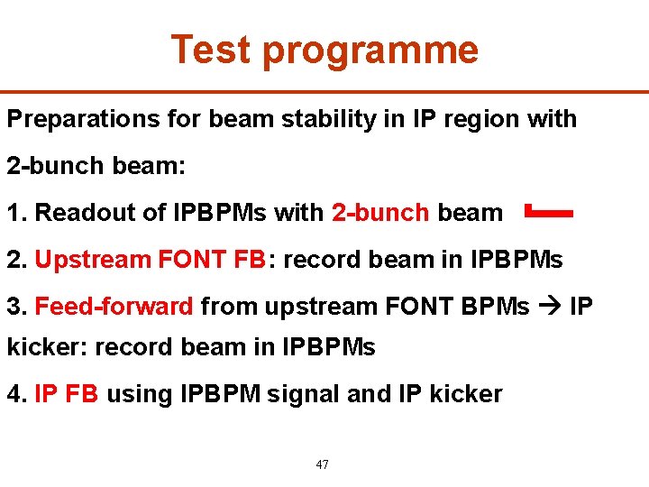 Test programme Preparations for beam stability in IP region with 2 -bunch beam: 1.