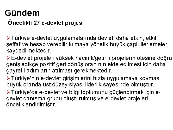 Gündem Öncelikli 27 e-devlet projesi ØTürkiye e-devlet uygulamalarında devleti daha etkin, etkili, şeffaf ve