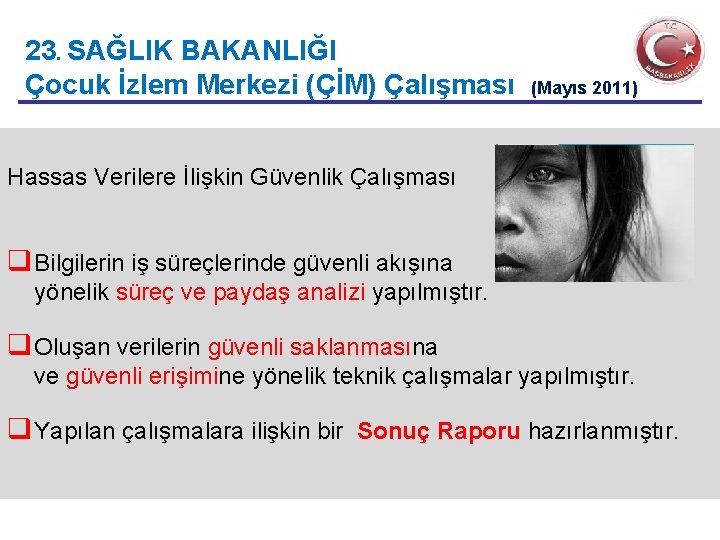 23. SAĞLIK BAKANLIĞI Çocuk İzlem Merkezi (ÇİM) Çalışması (Mayıs 2011) Hassas Verilere İlişkin Güvenlik