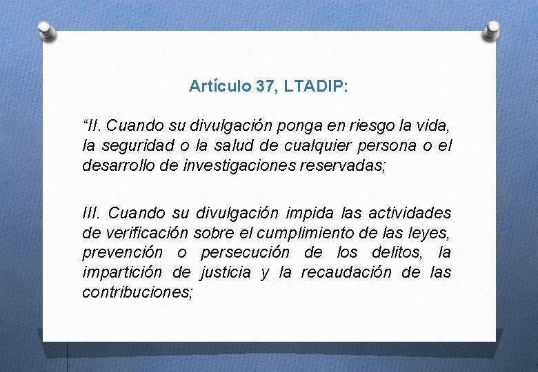 Artículo 37, LTADIP: “II. Cuando su divulgación ponga en riesgo la vida, la seguridad