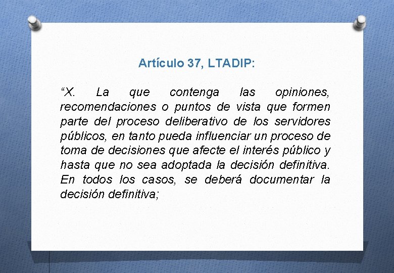 Artículo 37, LTADIP: “X. La que contenga las opiniones, recomendaciones o puntos de vista