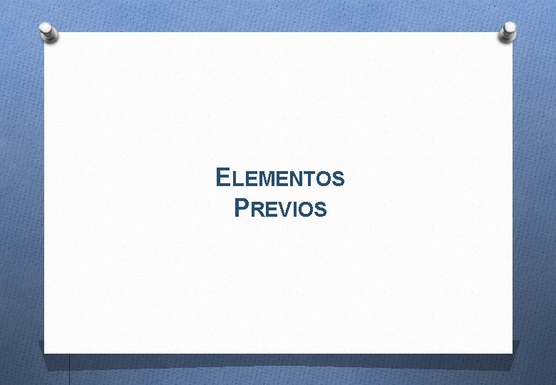 ELEMENTOS PREVIOS 