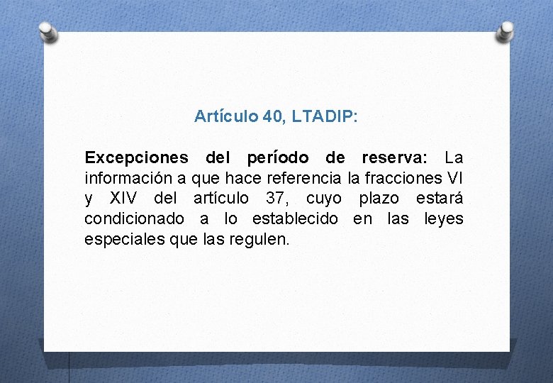 Artículo 40, LTADIP: Excepciones del período de reserva: La información a que hace referencia