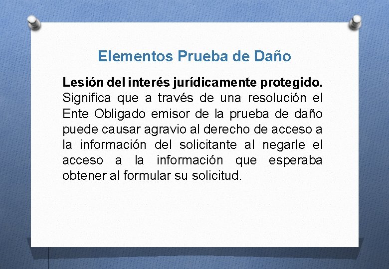 Elementos Prueba de Daño Lesión del interés jurídicamente protegido. Significa que a través de