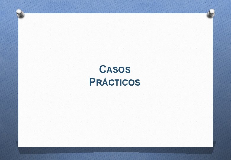 CASOS PRÁCTICOS 