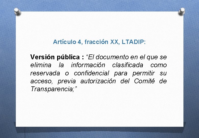Artículo 4, fracción XX, LTADIP: Versión pública : “El documento en el que se