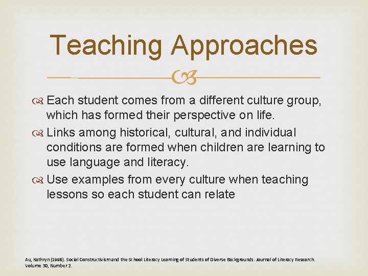 Teaching Approaches Each student comes from a different culture group, which has formed their