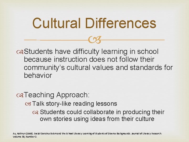 Cultural Differences Students have difficulty learning in school because instruction does not follow their