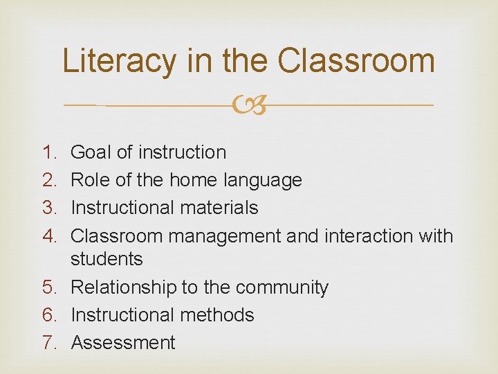 Literacy in the Classroom 1. 2. 3. 4. Goal of instruction Role of the