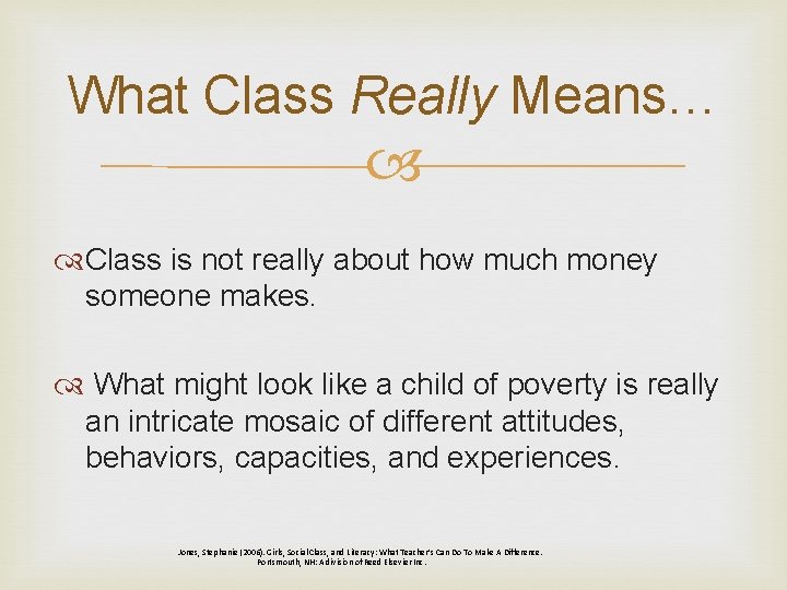 What Class Really Means… Class is not really about how much money someone makes.