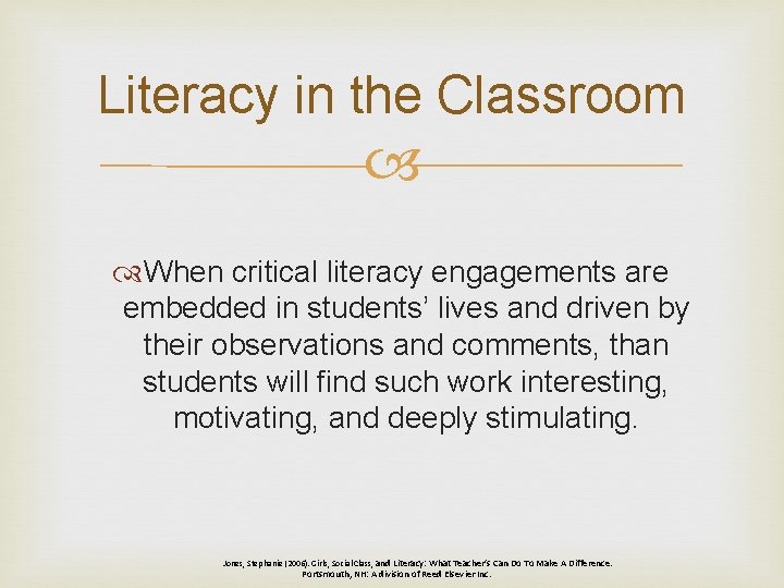 Literacy in the Classroom When critical literacy engagements are embedded in students’ lives and