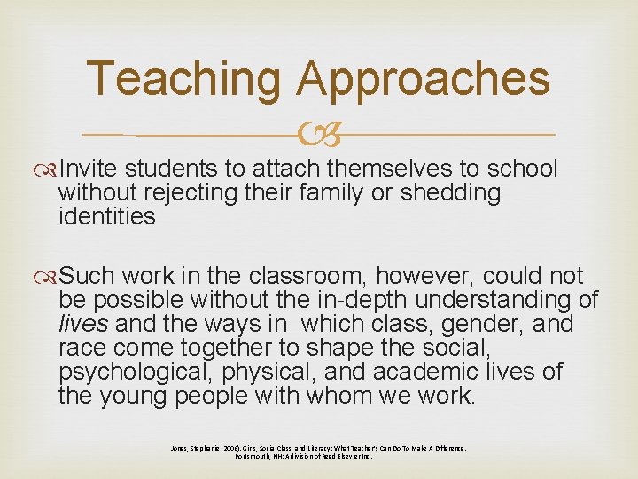 Teaching Approaches Invite students to attach themselves to school without rejecting their family or