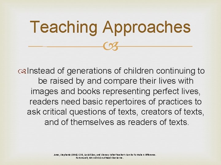 Teaching Approaches Instead of generations of children continuing to be raised by and compare