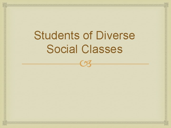 Students of Diverse Social Classes 